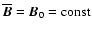 $\overline{\vec{B}}={\vec{B}}_0={\rm const} {}$