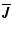 $\overline{\vec{J}}$