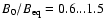 $B_0/B_{\rm eq}=0.6...1.5$
