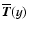$\overline{\vec{T}}(y)$