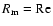 $R_{\rm m}=\mbox{Re}$