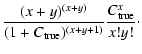 $\displaystyle {(x+y)^{(x+y)}\over (1+C_{\rm true})^{(x+y+1)}}{C_{\rm true}^x\over x! y!}\cdot$