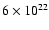 $6\times
10^{22}$
