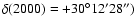 $\delta(2000)=+30^\circ 12' 28'')$
