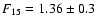 $F_{15}=1.36\pm0.3$
