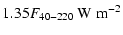 $\displaystyle 1.35 F_{40-220}~ \rm W~m^{-2}$