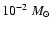 $10^{-2}~M_{\odot}~$