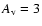 $A_{\rm v}=3$