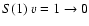 $S(1)~v=1 \rightarrow
0$