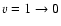 $v=1 \rightarrow 0$