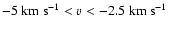 $-5~{\rm km~s}^{-1} < v < -2.5~{\rm km~s}^{-1}$
