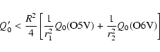 \begin{displaymath}%
Q'_0 < {R^2 \over 4} \left[{1 \over r_1^2} Q_0({\rm O5V}) + {1 \over {r_2^2}}
Q_0({\rm O6V})\right]
\end{displaymath}