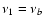 $\nu_1 = \nu_b$