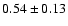 $0.54\pm0.13$