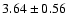$3.64\pm0.56$