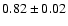 $0.82\pm0.02$