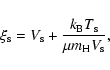 \begin{displaymath}\xi_{\rm s}
=V_{\rm s}+\frac{k_{\rm B}T_{\rm s}}{\mu m_{\rm H}V_{\rm s}} ,
\end{displaymath}