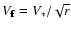 $V_{\rm f\!\!f}=V_*/\sqrt{r}$