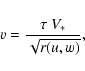 \begin{displaymath}v=\frac{\tau~ V_*}{\sqrt{r(u,w)}} ,
\end{displaymath}