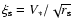 $\xi_{\rm s} = V_*/\sqrt{r_{\rm s}}$