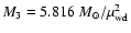 ${M_{3}} = {5.816}~{M_{\odot}}/{\mu_{\rm wd}^{2}}$