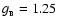 $g_{_{\rm B}}=1.25$