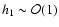 $h_1 \sim {\cal{O}}(1)$