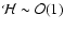 ${\mathcal H} \sim {\cal{O}}(1)$