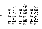\begin{displaymath}{\mathsf U}\!=\!
\left[\begin{array}{ccc}
\frac{\displaystyle...
...tial z}{\displaystyle \partial \varphi}
\end{array}\right] .
\end{displaymath}