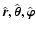 $\hat{\vec{r}}, \hat{\vec{\theta}}, \hat{\vec{\varphi}}$