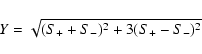 \begin{displaymath}Y=\sqrt{(S_++S_-)^2+3(S_+-S_-)^2}
\end{displaymath}