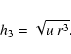 \begin{displaymath}h_{3} = \sqrt{u~r^{3}} {\rm .}
\end{displaymath}