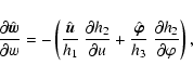 \begin{displaymath}\frac{\partial \hat{\vec w}}{\partial w}
= -\left(\frac{\ha...
...{3}}~
\frac{\partial h_{2}}{\partial \varphi} \right) {\rm ,}
\end{displaymath}
