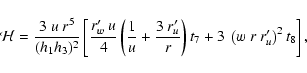 \begin{displaymath}{\mathcal H}= \frac{3~u~r^{5}}{(h_{1}h_{3})^2} \left[
\frac...
..._{7}
+ 3~ \left( w~ r~ r'_{u}\right)^{2} t_{8}\right] {\rm ,}
\end{displaymath}