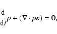 \begin{displaymath}\frac{{\rm d}}{{\rm d}t}\rho
+(\nabla\cdot\rho\vec{ v})=0 ,
\end{displaymath}