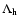 $\Lambda_{\rm h}$