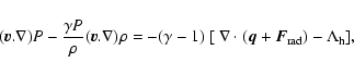 \begin{displaymath}(\vec{ v}.\nabla)P - \frac{\gamma P}{\rho}(\vec{ v}.\nabla)\r...
...nabla\cdot(\vec{ q}+\vec{ F}_{\rm rad})
- \Lambda_{\rm h}] ,
\end{displaymath}