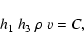 \begin{displaymath}h_{1}~h_{3}~\rho~v = C ,
\end{displaymath}