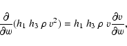 \begin{displaymath}\frac{\partial}{\partial w} (h_{1} ~ h_{3} ~ \rho ~ v^{2})
=h_{1}~ h_{3} ~ \rho ~ v \frac{\partial v }{\partial w} ,
\end{displaymath}