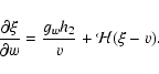 \begin{displaymath}\frac{\partial \xi}{\partial w}
= {{g_w h_2}\over{v}} +{\mathcal H}(\xi-v)
.
\end{displaymath}