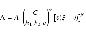 \begin{displaymath}\Lambda = A ~\left(\frac{C}{h_1~h_3~ v}\right)^{\alpha}
\left[{v(\xi-v)}\right]^\beta .
\end{displaymath}