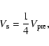 \begin{displaymath}V_{\rm s}= \frac{1}{4}V_{\rm pre} ,
\end{displaymath}