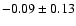 $-0.09\pm0.13$