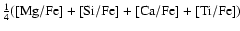 $\frac{1}{4}({\rm [Mg/Fe]}+
{\rm [Si/Fe]}+{\rm [Ca/Fe]}+{\rm [Ti/Fe]})$