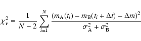 \begin{displaymath}\chi^2_{\nu}=\frac{1}{N-2}\sum_{i=1}^{N} \frac{\left(m_{\rm A...
...elta t)-\Delta m\right)^2}
{\sigma^2_{\rm A}+\sigma^2_{\rm B}}
\end{displaymath}
