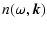 $\displaystyle n(\omega, \vec{k})$