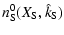 $\displaystyle n_{\rm S}^{0}(X_{\rm S}, \hat{k}_{\rm S})$