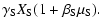 $\displaystyle \gamma_{\rm S} X_{\rm S}(1 + \beta_{\rm S} \mu_{\rm S}) .$