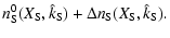 $\displaystyle n_{\rm S}^{0}(X_{\rm S},\hat{k}_{\rm S}) + \Delta n_{\rm S}(X_{\rm S},\hat{k}_{\rm S}) .$