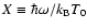 $X \equiv \hbar \omega/k_{\rm B}T_{0}$